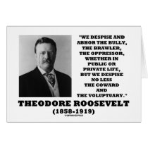 Theodore Roosevelt Despise Bully Coward Voluptuary cards by unfinishedpolis Theodore Roosevelt Despise Bully Coward Voluptuary cards