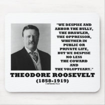 Theodore Roosevelt Despise Bully Coward Voluptuary mousepads