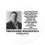 Theodore Roosevelt Despise Bully Coward Voluptuary Round Stickers