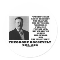 Theodore Roosevelt Despise Bully Coward Voluptuary Stickers