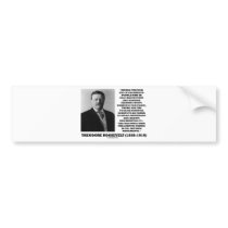 Theodore Roosevelt Fanatics Lunatic Fringe Quote Bumper Stickers