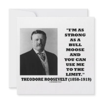 Theodore Roosevelt I'm As Strong As A Bull Moose invitations by unfinishedpolis Theodore Roosevelt I'm As Strong As A Bull Moose invitations