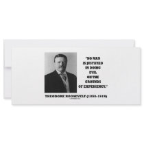Theodore Roosevelt No Man Justified In Doing Evil rack cards by unfinishedpolis Theodore Roosevelt No Man Justified In Doing Evil rack cards
