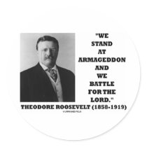 Theodore Roosevelt Stand At Armageddon Battle Lord stickers