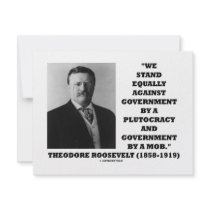 Theodore Roosevelt Stand Government Plutocracy Mob invitations