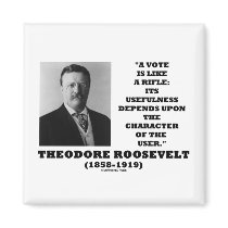Theodore Roosevelt Vote Is Like A Rifle Character magnets