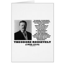 Theodore Roosevelt Waste Destroy Natural Resources cards by unfinishedpolis Theodore Roosevelt Waste Destroy Natural Resources cards