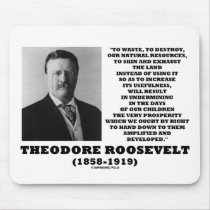 Theodore Roosevelt Waste Destroy Natural Resources mousepads by unfinishedpolis Theodore Roosevelt Waste Destroy Natural Resources mousepads