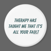Therapy has taught me that it's all your fault