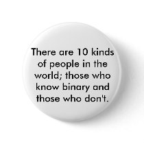 There are 10 kinds of people in the world; thos... buttons