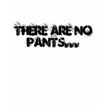 there are no pants... t-shirts
