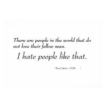 There are people in the world that do not love... posters by behemothofantiquity There are people in the world that do not love... posters