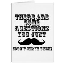 There are some questions you just moustache cards