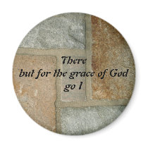 There But For The Grace of God Go I magnets