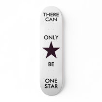 THERE CAN ONLY BE ONE STAR SKATE DECK
