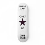 THERE CAN ONLY BE ONE STAR SKATE DECK