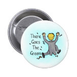 "There goes the groom" Button