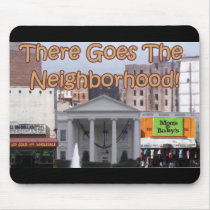 There Goes The Neighborhood mousepads