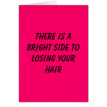 There is a bright side to losing your hair greeting card