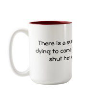 There is a skinny girl in me who is dying to co... mugs