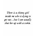 There is a skinny girl inside me w... - Customized t-shirts by kurch1810 There is a skinny girl inside me w... - Customized t-shirts