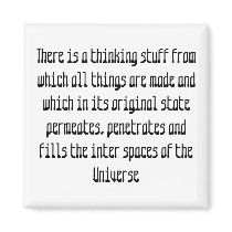 There is a thinking stuff from whi... - Customized magnets by quantumcreators There is a thinking stuff from whi... - Customized magnets