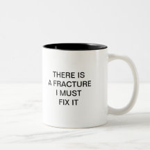 THERE IS AF RACTURE I MUST FIX IT COFFEE MUG