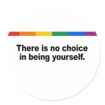 There is no choice in being yourself stickers