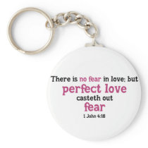 There is No fear in Love Key Chains