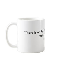 "There is no fear in love Coffee Mugs