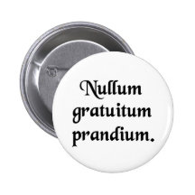 There is no free lunch! pinback button