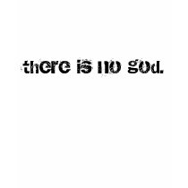there is no god. t-shirts