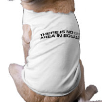 THERE IS NO GRAY AREA IN EQ DOGGIE T SHIRT