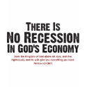 THERE IS NO RECESSION IN GOD'S ECONOMY II t-shirts