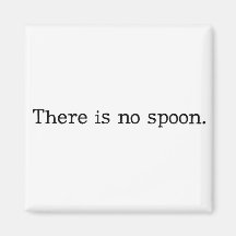There is no spoon refrigerator magnet