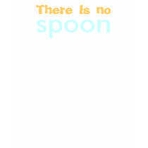 There is no spoon t-shirts