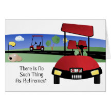 There Is No Such Thing As Retirement Greeting Cards