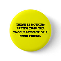 There is nothing better than the encouragement ... buttons