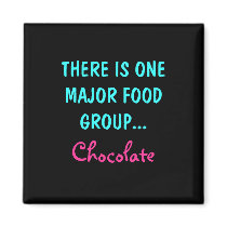 THERE IS ONE MAJOR FOOD GROUP..., Chocolate magnets
