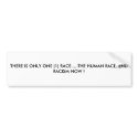 THERE IS ONLY ONE (1) RACE.....THE HUMAN RACE. ... bumper stickers by GILTEE THERE IS ONLY ONE (1) RACE.....THE HUMAN RACE. ... bumper stickers