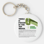 THERE IS POISON IN THE TAP WATER! keychains