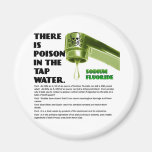 THERE IS POISON IN THE TAP WATER! magnets