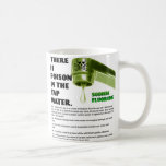 THERE IS POISON IN THE TAP WATER! mugs