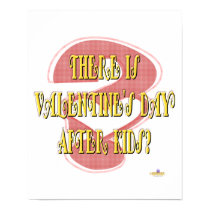 There Is Valentine's Day After Kids Question Mark  posters