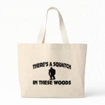 There’s A Squatch In These Woods Bag