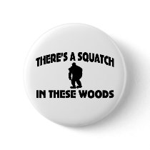 There’s A Squatch In These Woods Pins