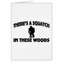 There’s A Squatch In These Woods Card