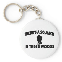 There’s A Squatch In These Woods Keychains