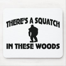 There’s A Squatch In These Woods Mousepads