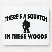 There’s A Squatch In These Woods Mousepads